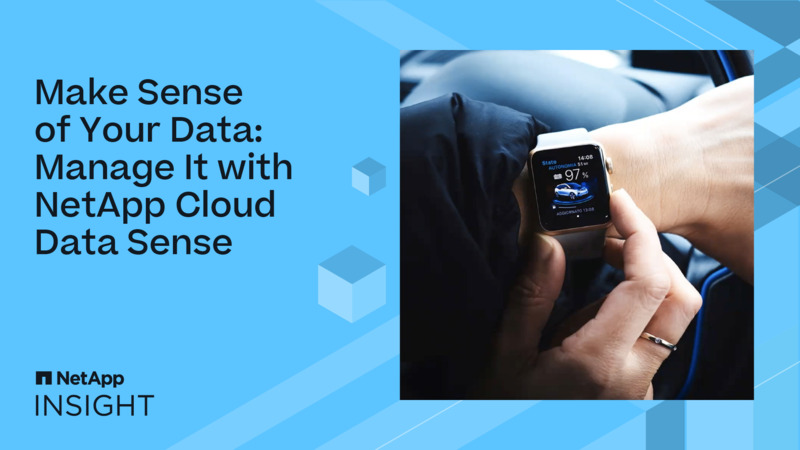 Make Sense Of Your Data Manage It With Netapp Cloud Data Sense Brk Make Sense Of Your Data Manage It With Netapp Cloud Data Sense Brk