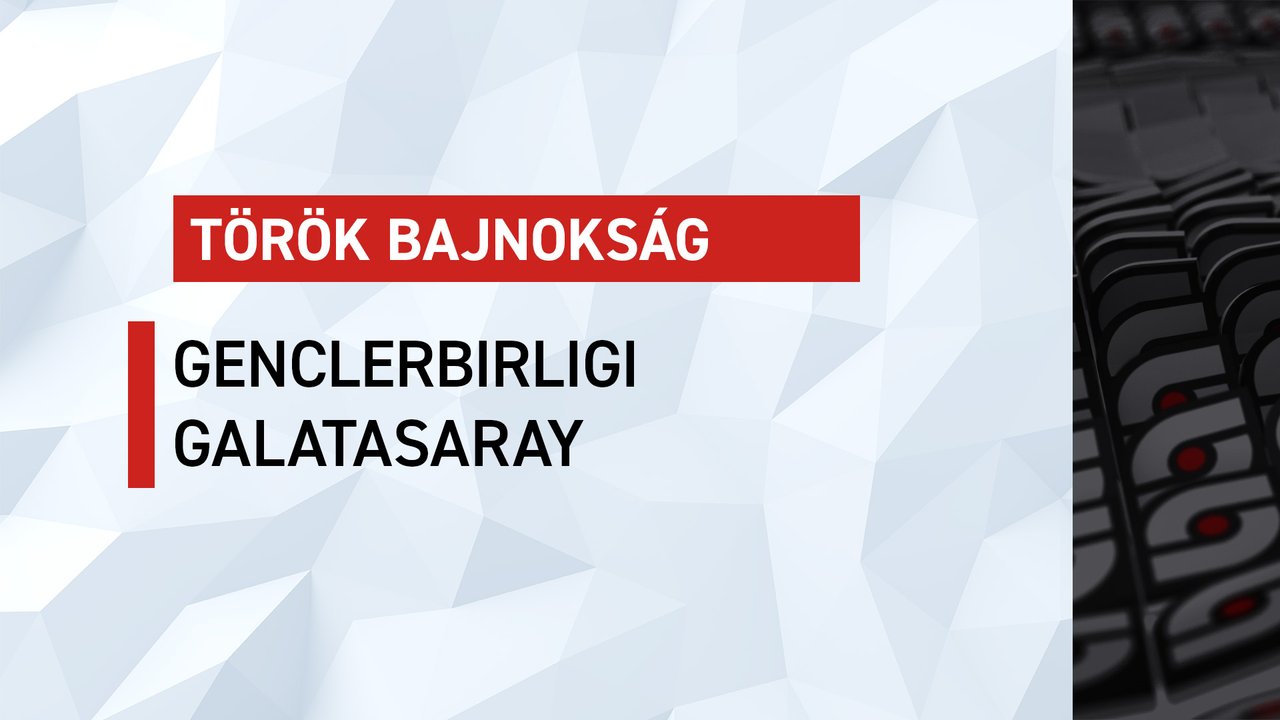 Török bajnokság: Genclerbirligi-Galatasaray