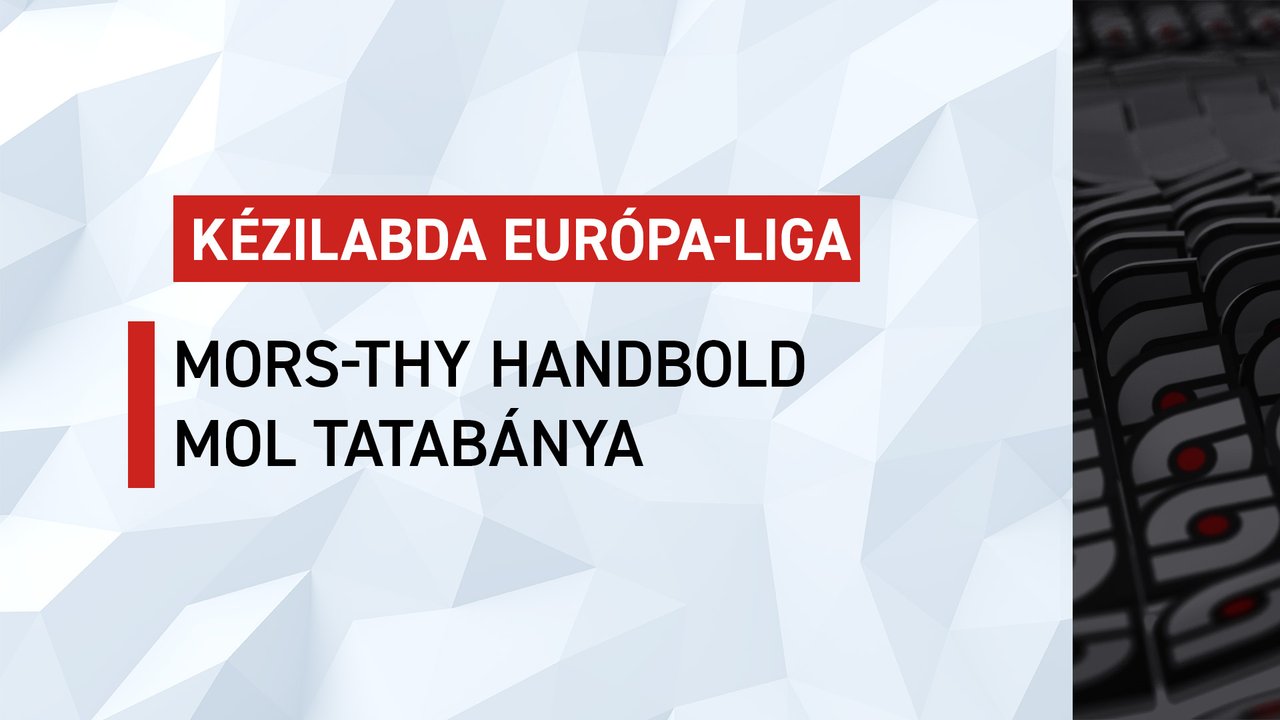 Férfi kézi El: Mors-Thy Handbold - MOL Tatabánya