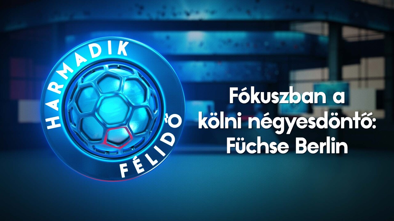 Fókuszban a kölni négyesdöntő: Füchse Berlin
