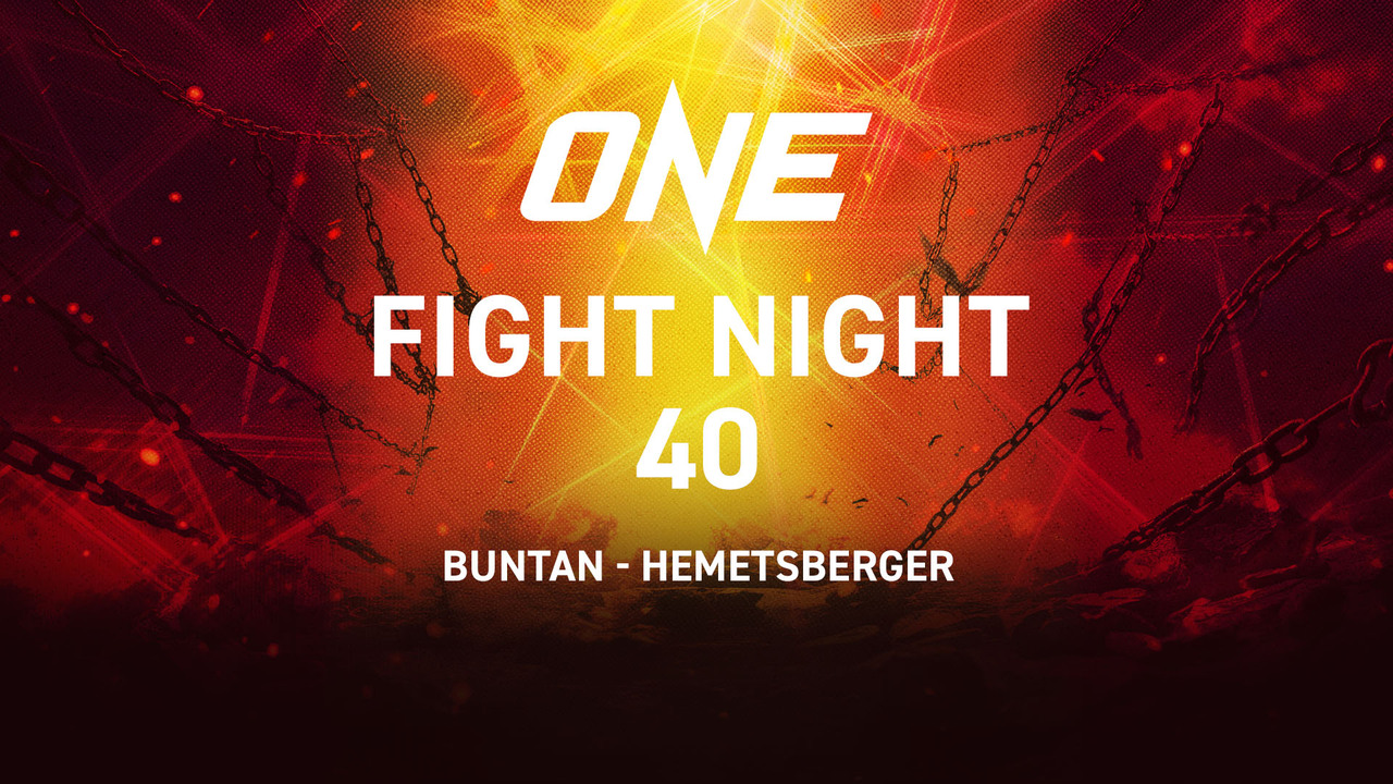 ONE Fight Night 40 (Buntan-Hemetsberger)
