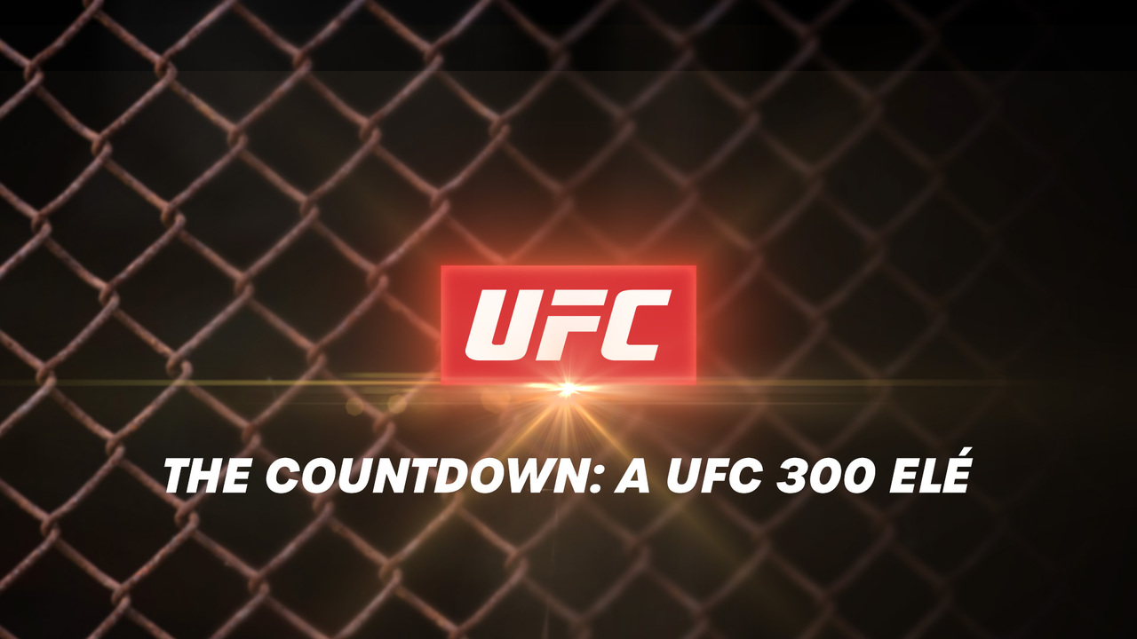 The Countdown: a UFC300 elé