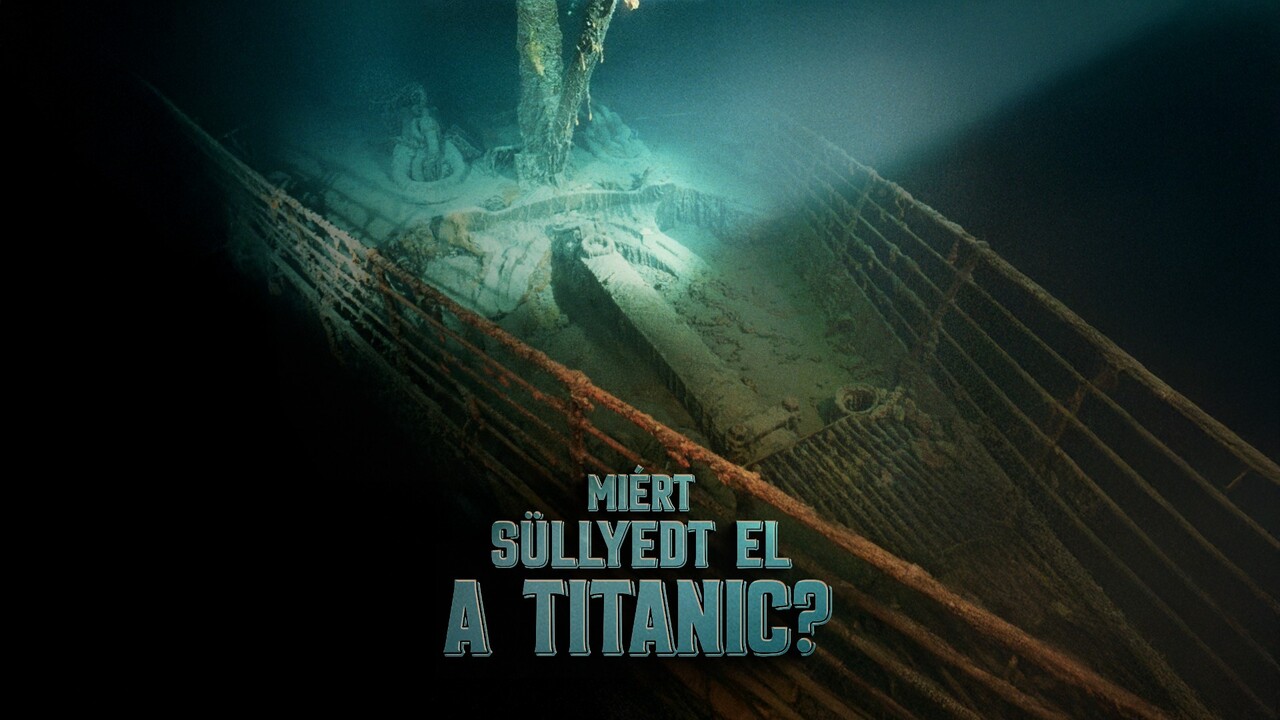Miért süllyedt el a Titanic?