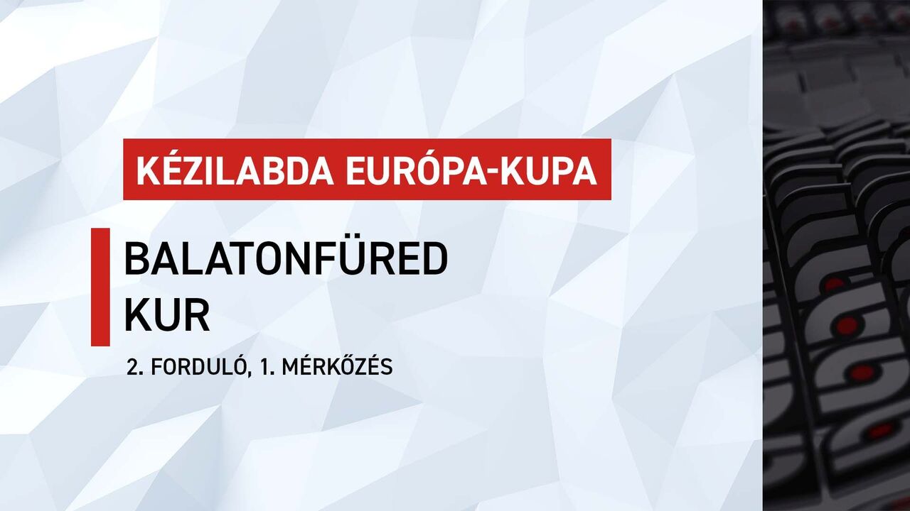 Férfi Európa-kupa: Balatonfüred-Kur (2. forduló, 1. mérkőzés)