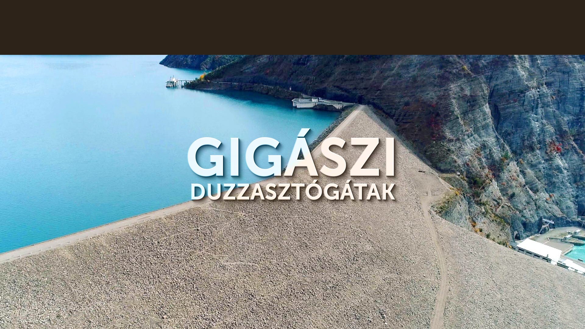 Gigászi duzzasztógátak