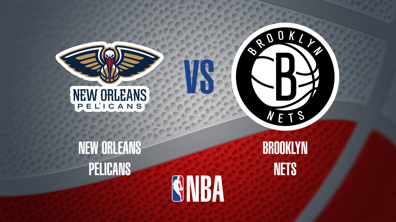 NBA: Brooklyn Nets-New Orleans Pelicans