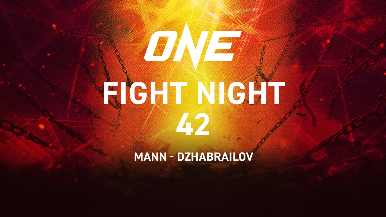 ONE Fight Night 42 (Mann-Dzhabrailov)