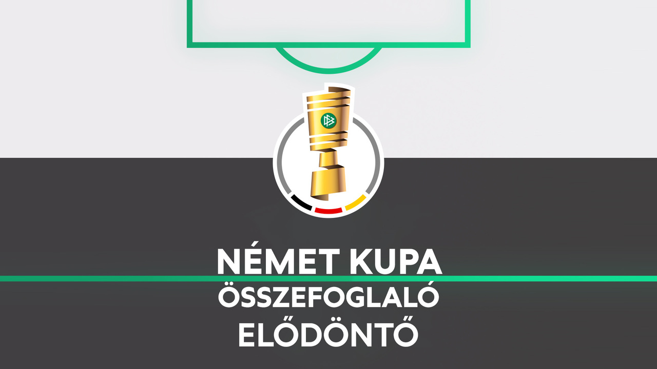 Német Kupa, elődöntő, összefoglaló