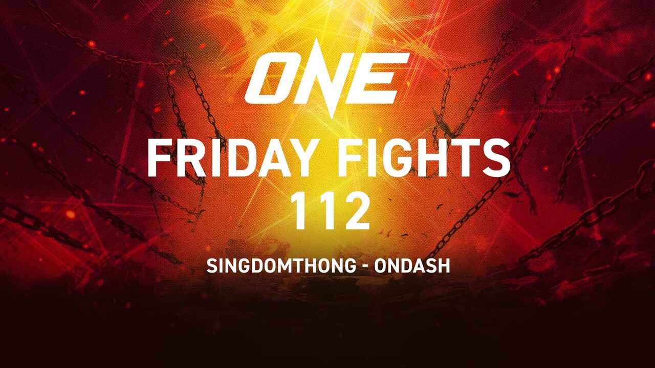  ONE Friday Fights 112 (Singdomthong - Ondash)