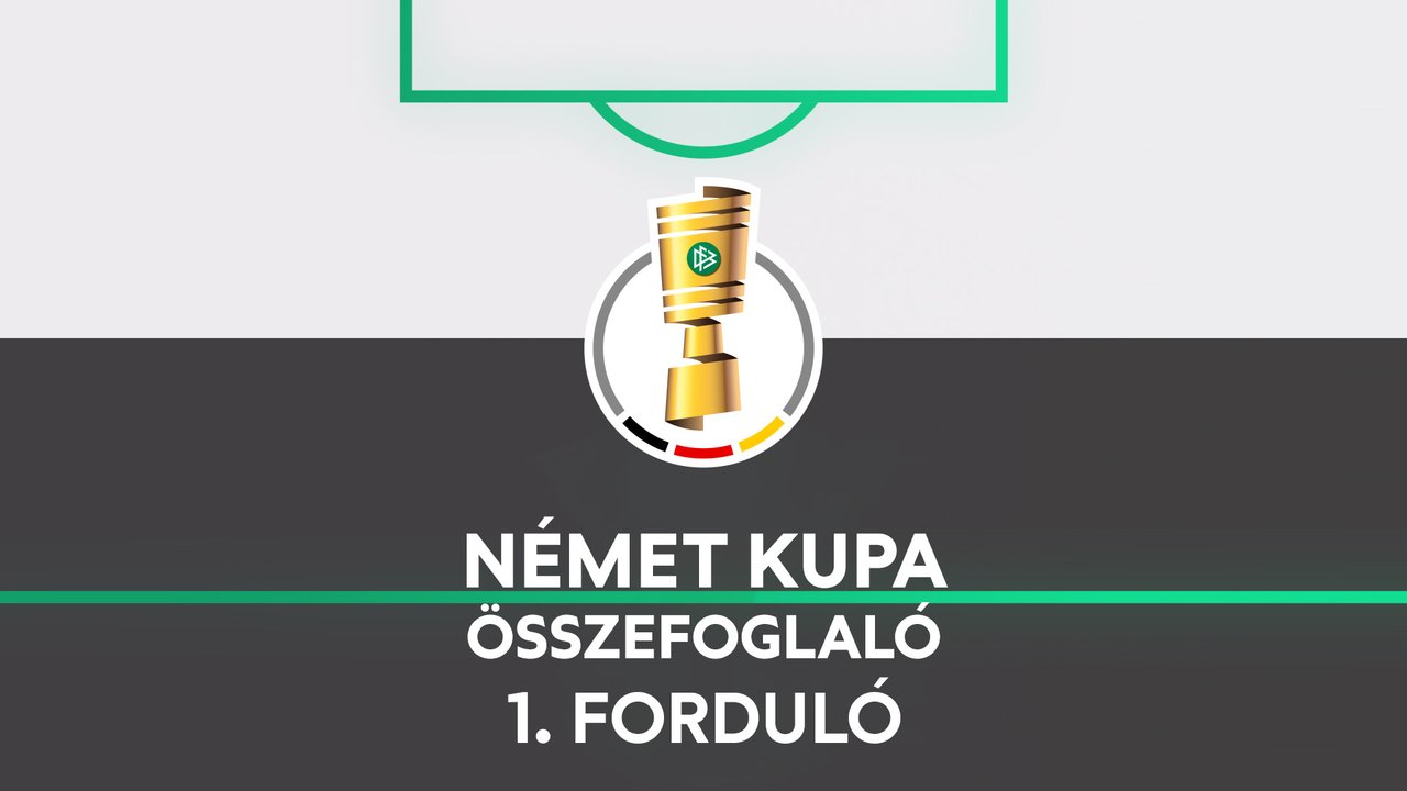 Német Kupa összefoglaló (1. forduló)