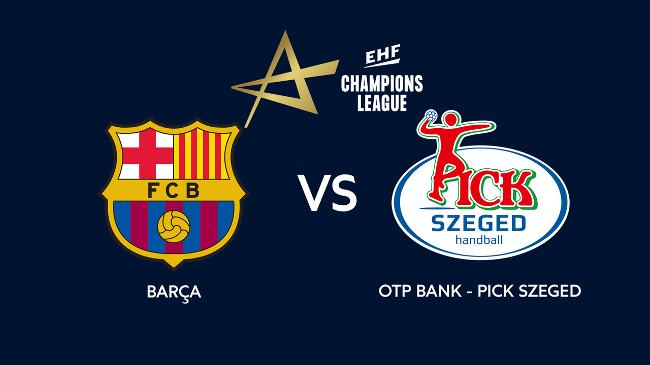 Férfi kézi BL: Barca - OTP Bank-Pick Szeged