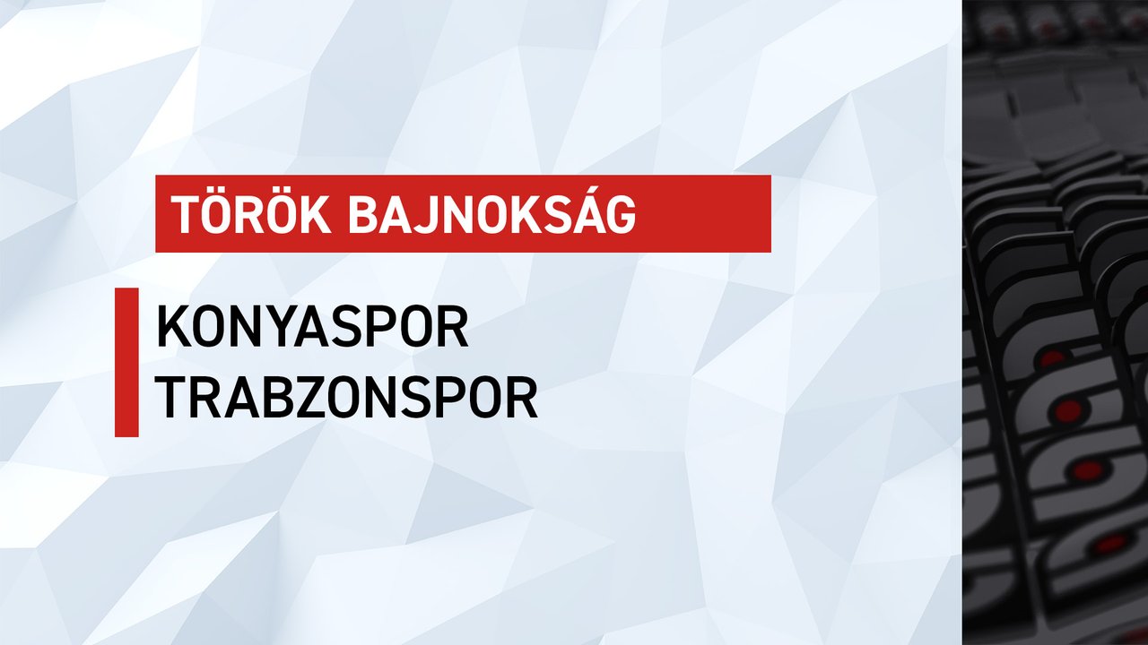 Török bajnokság: Konyaspor-Trabzonspor