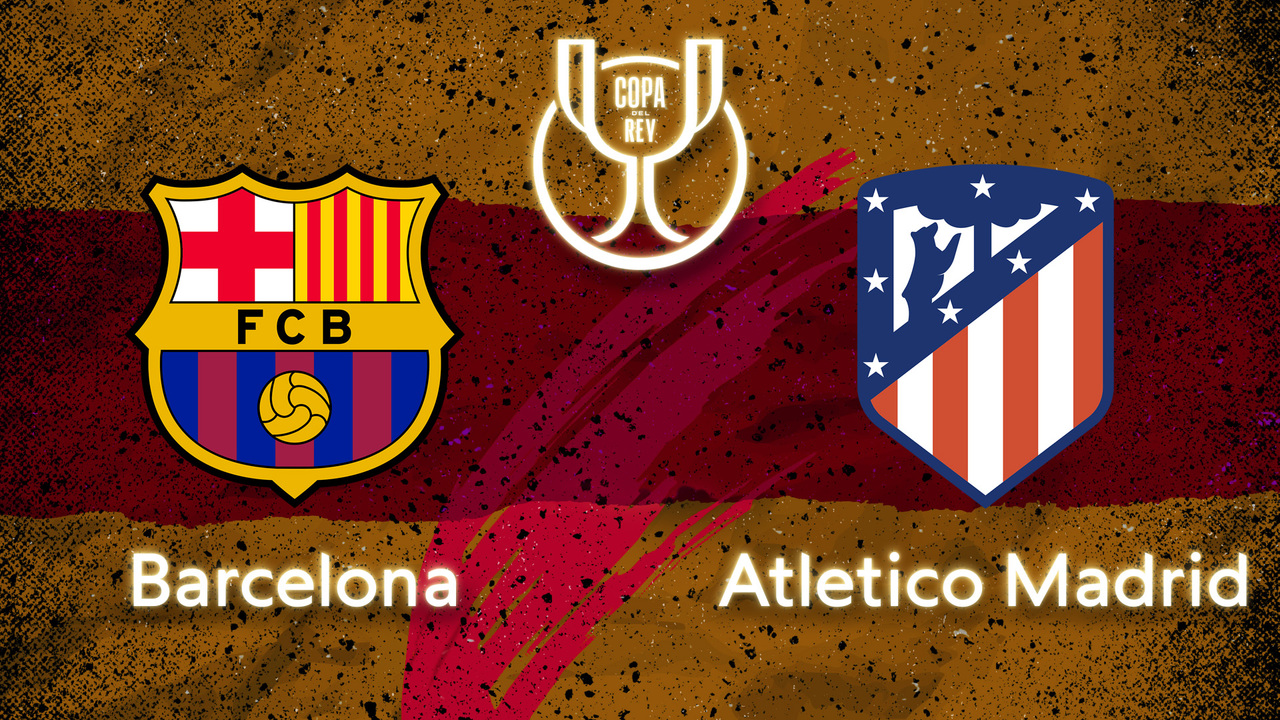 Copa del Rey: Barcelona-Atletico Madrid, elődöntő, 2. mérkőzés 