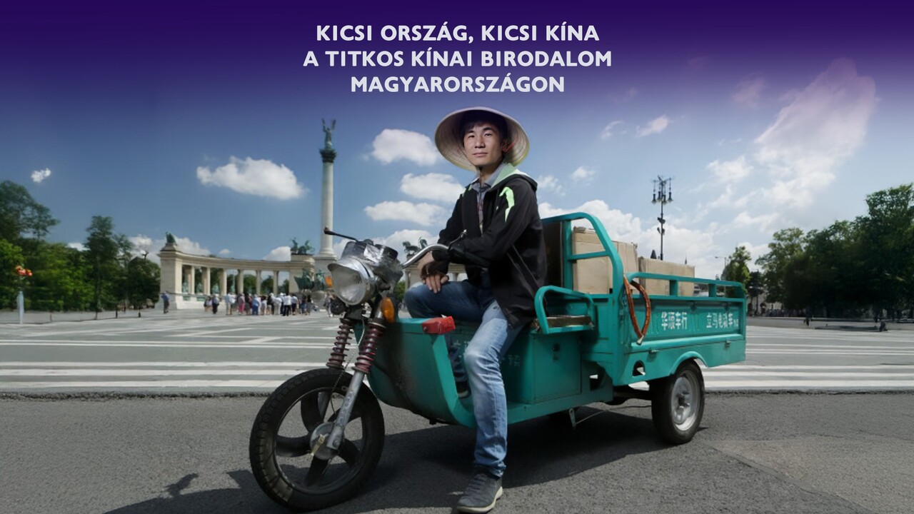 Kicsi ország, kicsi Kína - A titkos kínai birodalom Magyarországon