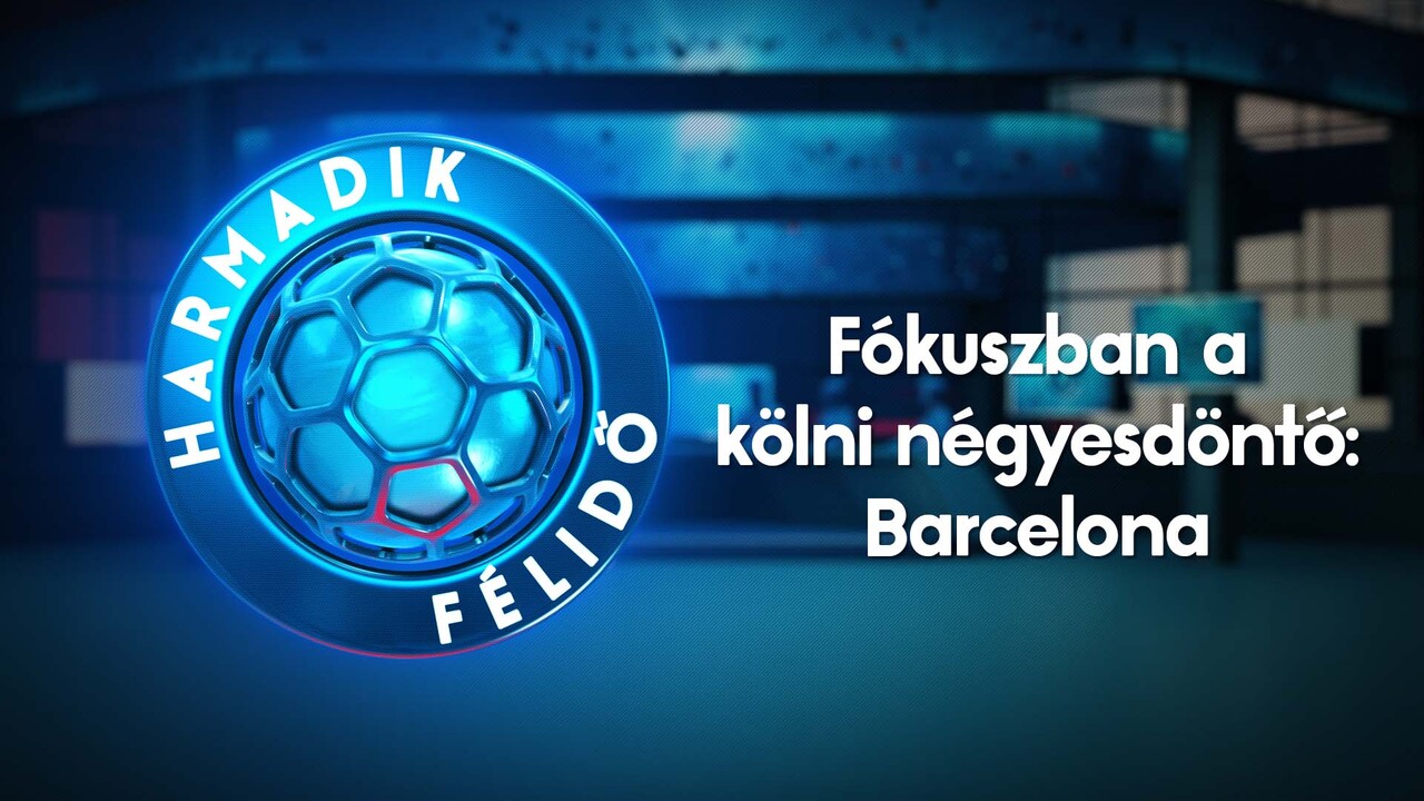 Fókuszban a kölni négyesdöntő: Barcelona