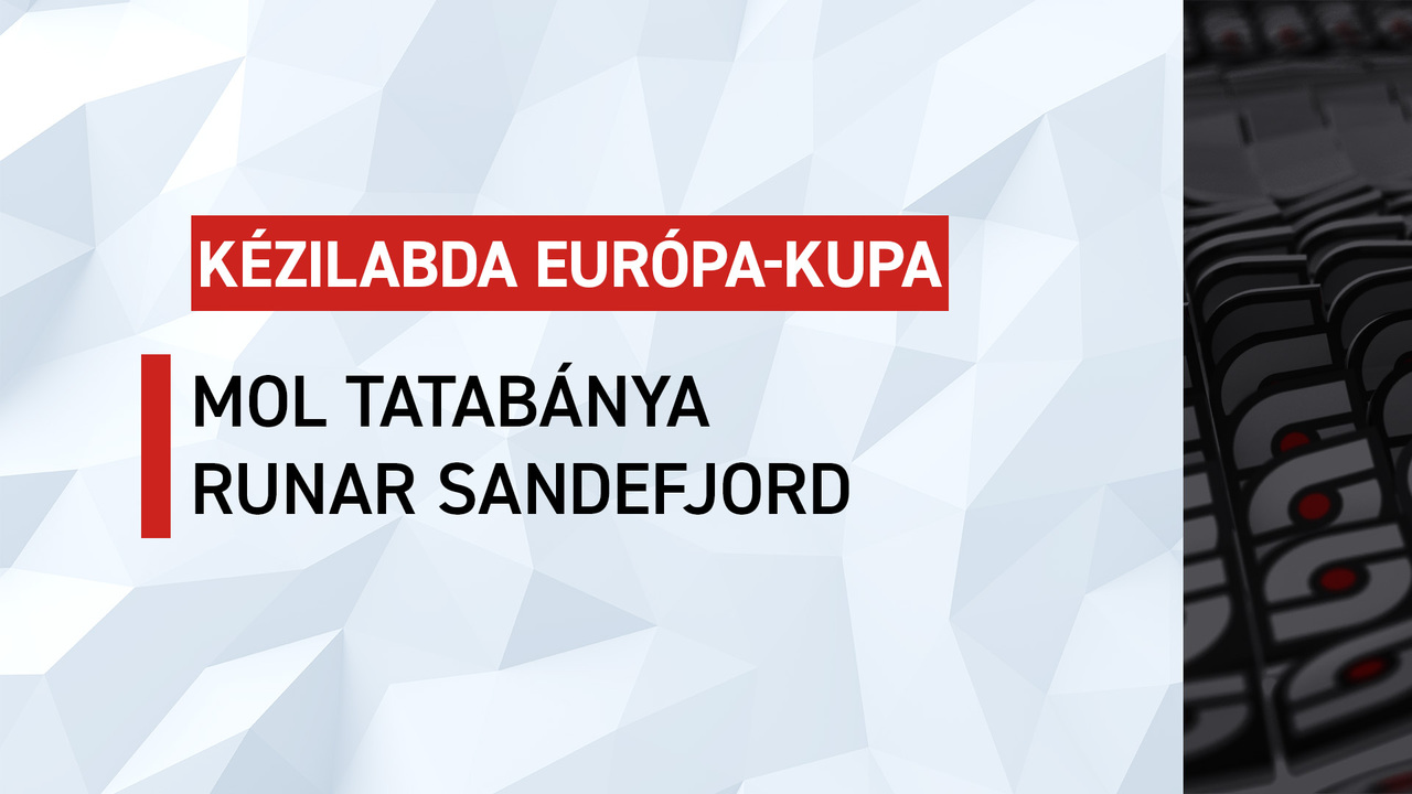 Férfi kézi EL: MOL Tatabánya-Runar Sandefjord