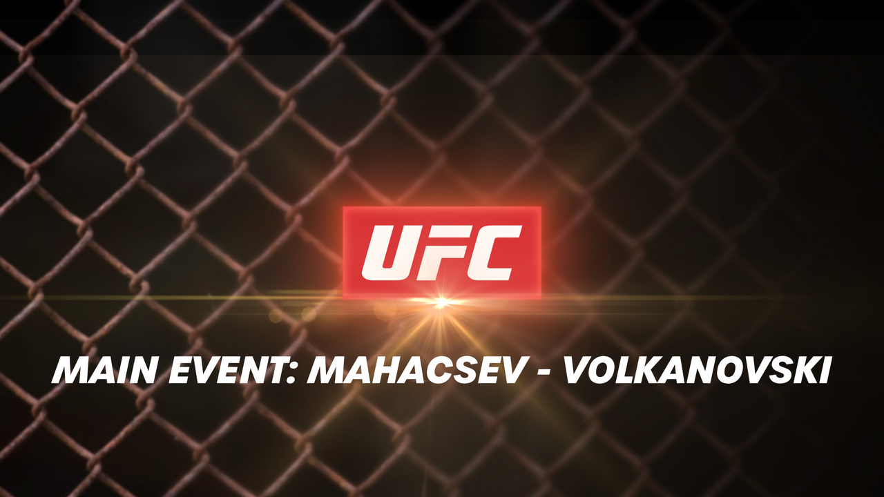 Main Event: Mahacsev - Volkanovski