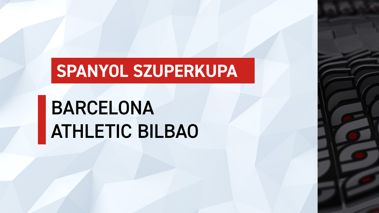 Spanyol Szuperkupa, elődöntő: Barcelona-Ath. Bilbao
