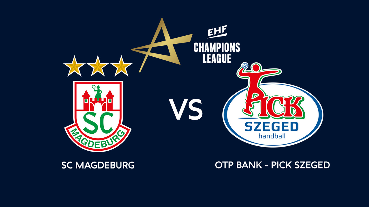 Férfi kézi BL: Magdeburg-OTP Bank-Pick Szeged