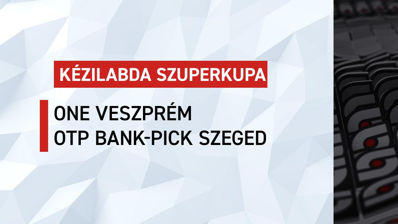 Férfi kézi Szuperkupa: One Veszprém-OTP Bank-Pick Szeged