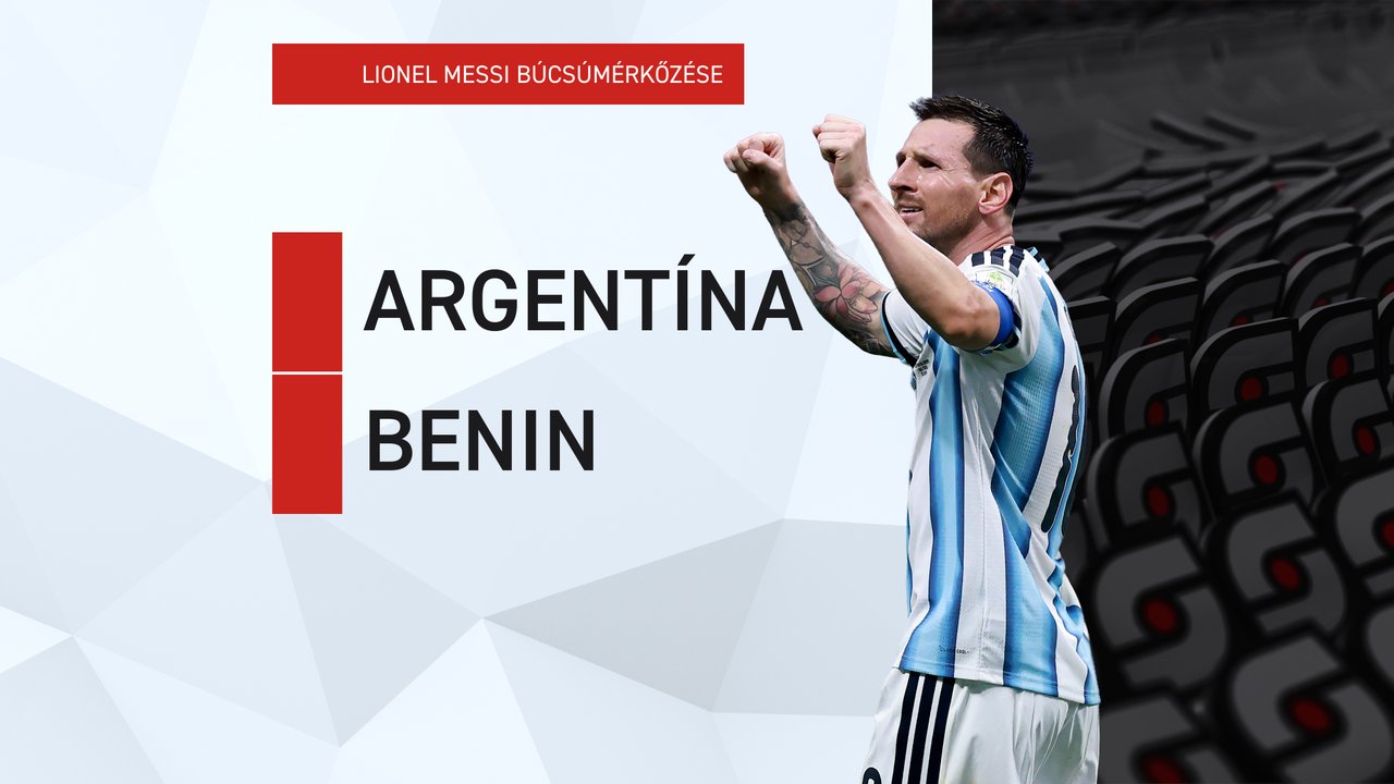 Lionel Messi búcsúmeccse: Argentína-Benin