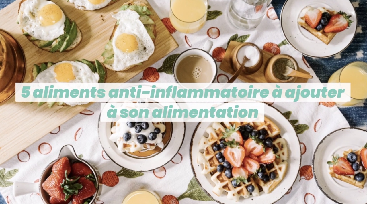 5 aliments anti-inflammatoire à ajouter à son alimentation