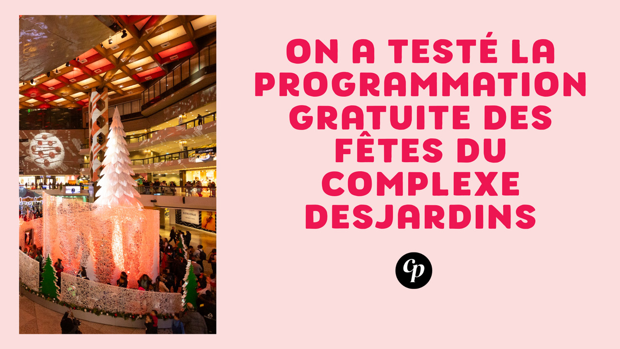 On a testé la programmation gratuite des fêtes du Complexe Desjardins
