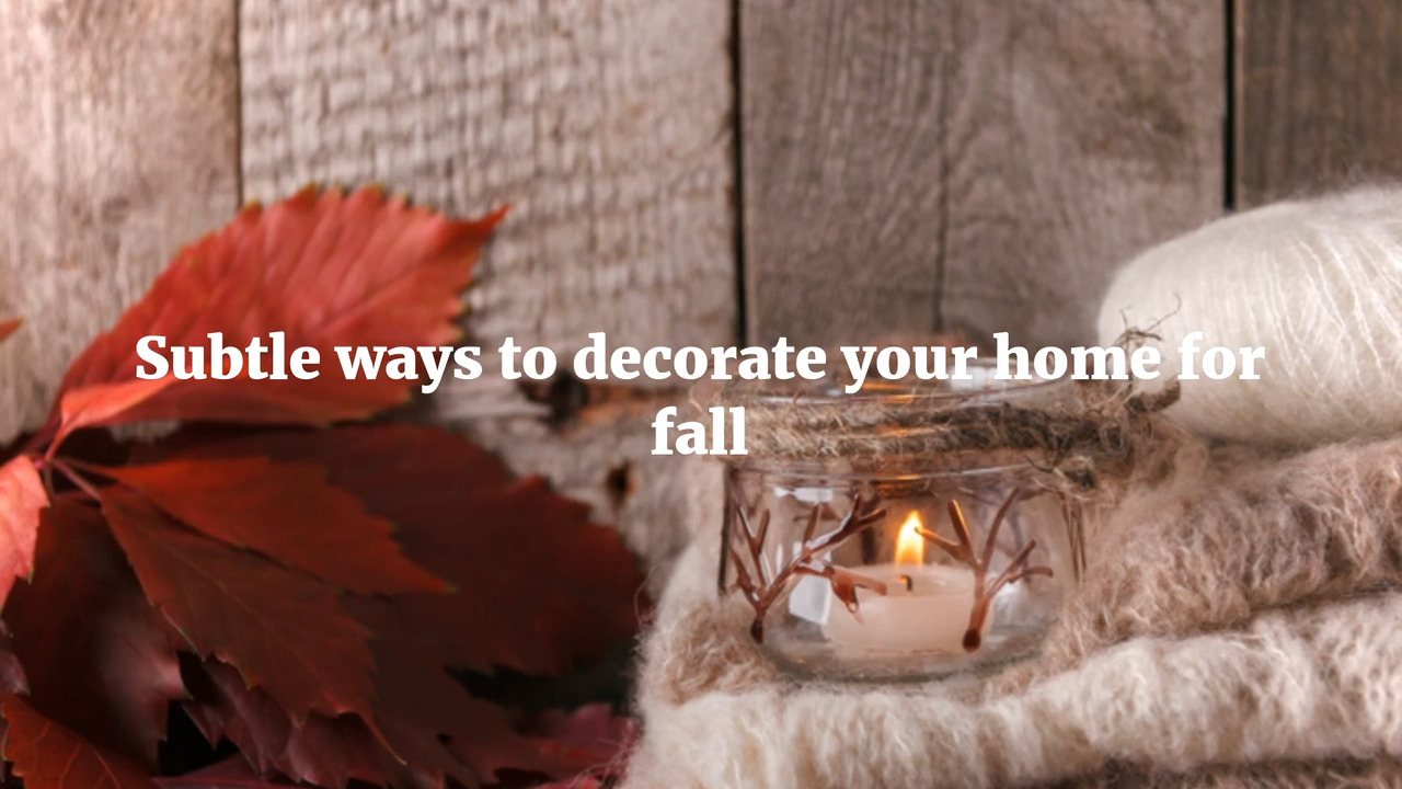 Subtle ways to decorate your home for fall