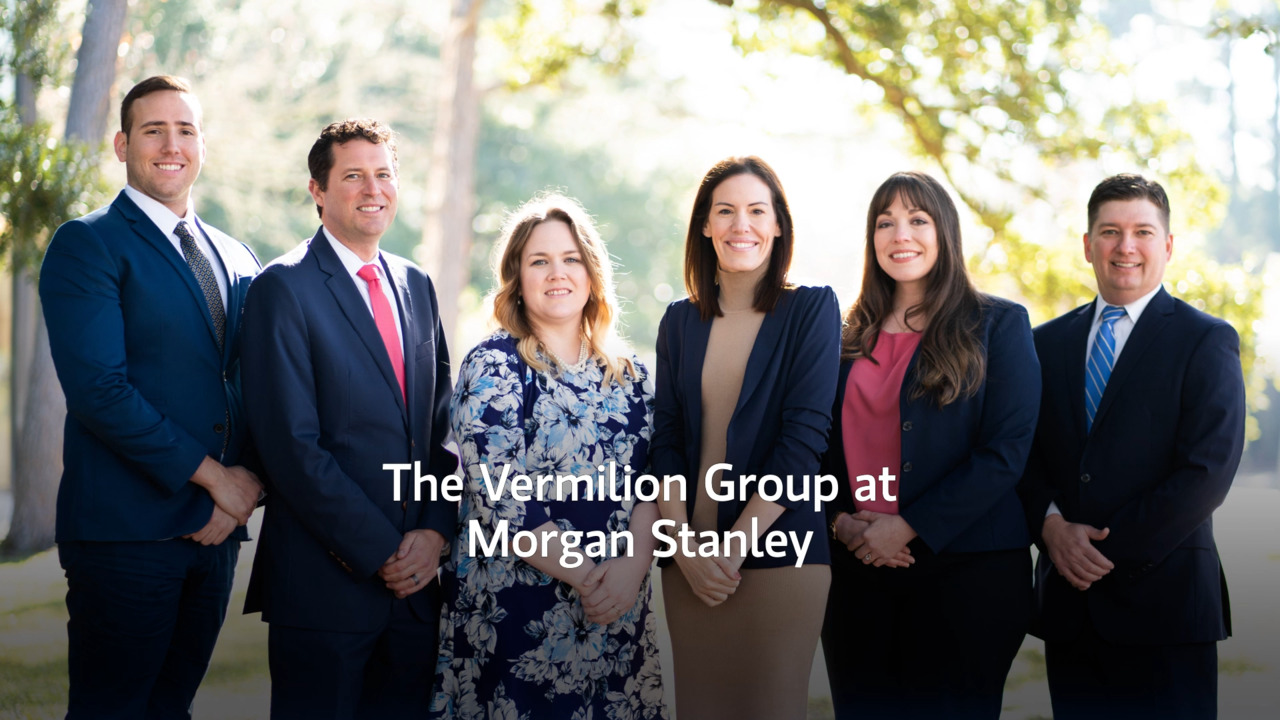 The Vermilion Group | Lafayette, LA | Morgan Stanley Wealth Management