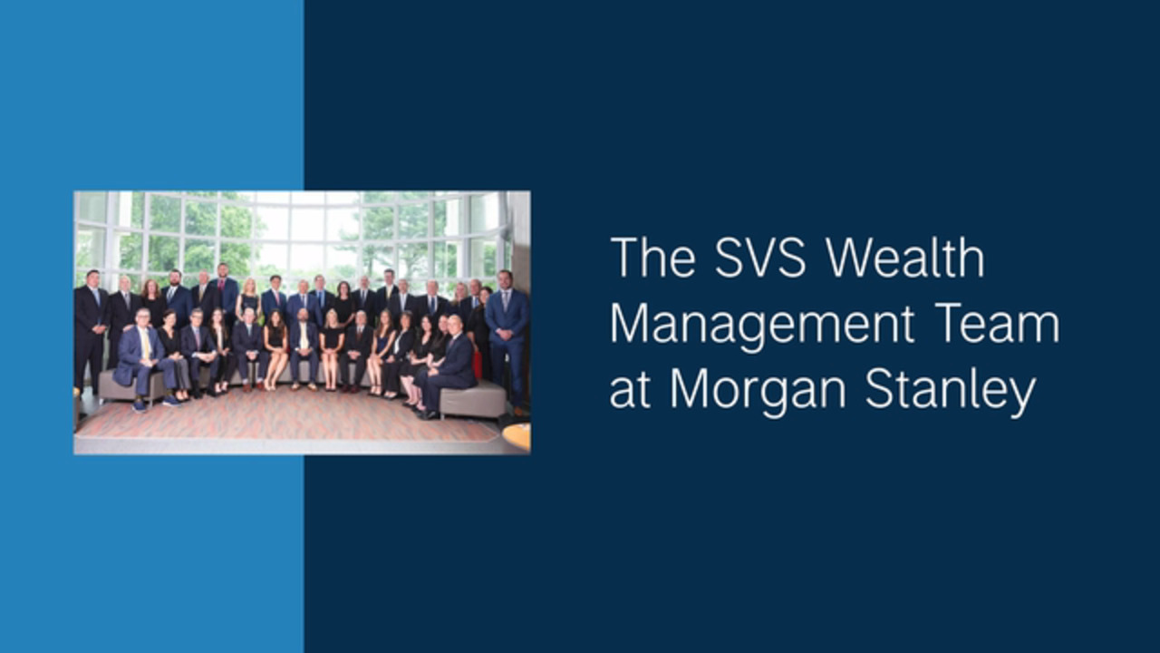 The SVS Wealth Management Team | Shrewsbury, NJ | New York, NY | Morgan  Stanley Wealth Management