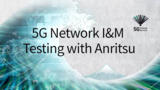 5G Network I&M Testing with Anritsu