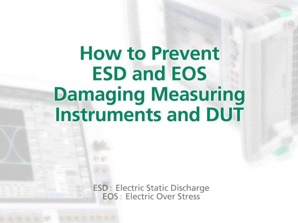 How to Prevent ESD and EOS Damaging Measuring Instruments and DUT