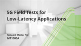 MT1000A 5G Field Tests for Low-Latency Applications