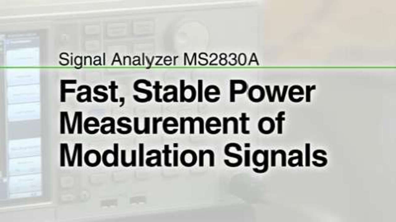 Fast, Stable Power Measurement of Modulation Signals with MS2830A