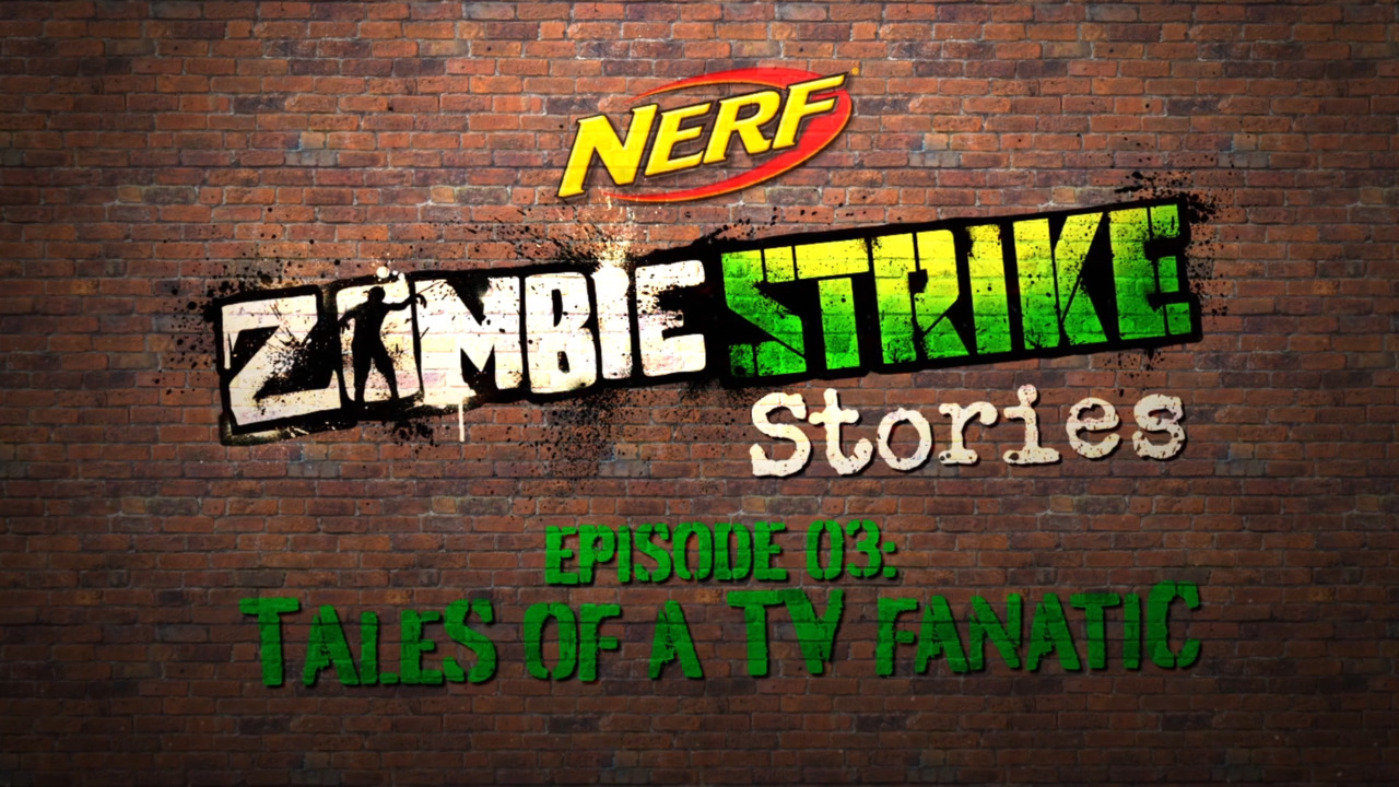 Nerf Zombie Strike Stories Episode 03: Tales of a TV Fanatic