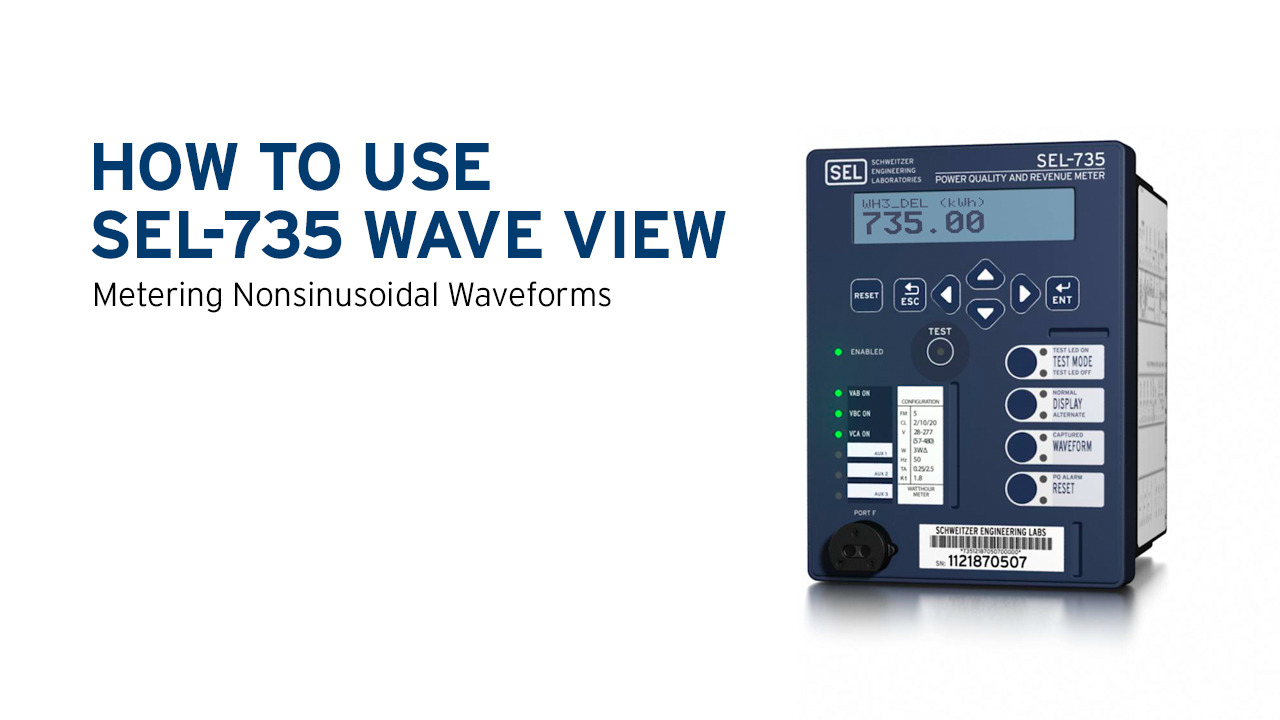 How to Use SEL-735 WAVE VIEW - Metering - SEL Video Support Portal