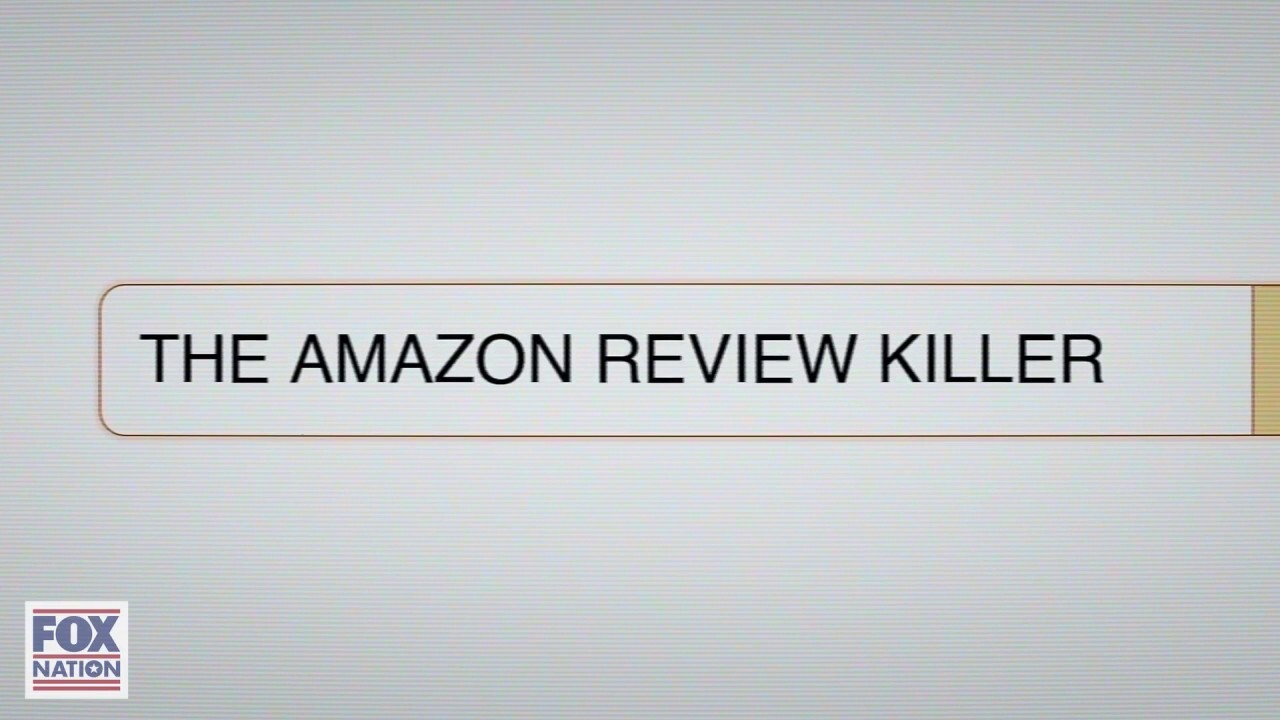 Fox Nation explores how Amazon reviews seemed to foreshadow killings