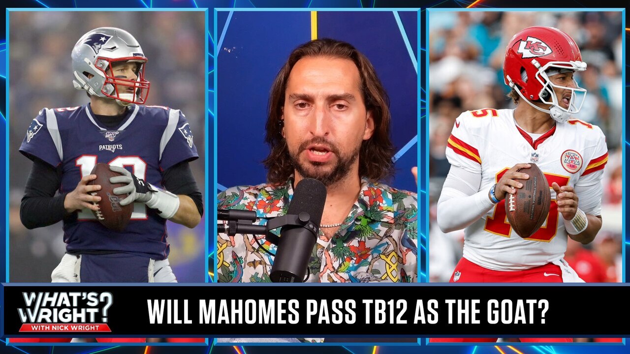 'Patrick Mahomes is the best QB ever and Tom Brady is the GOAT' — Nick Wright | What's Wright?