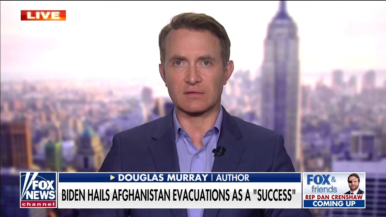 Douglas Murray on 'Fox & Friends': Only the White House sees Afghanistan withdrawal as a 'success'