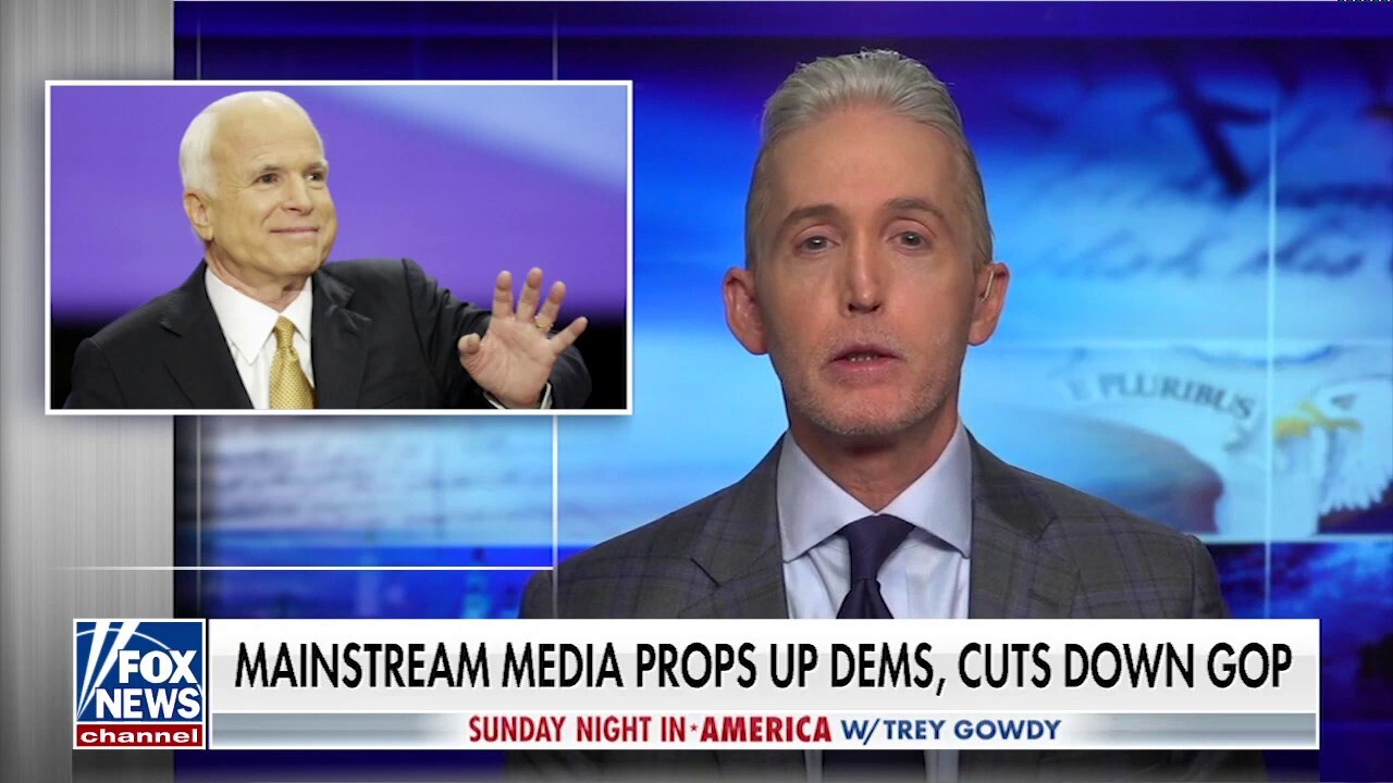 Trey Gowdy: The only Republicans the media likes are those who are dead, those who lose, or those that vote with the Democrats