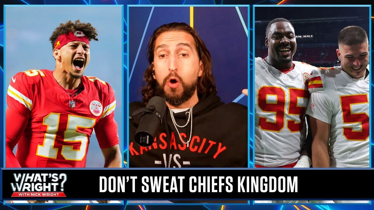 Nick isn't worried about his Chiefs with Mahomes, defense in the 'best' sports city | What's Wright?