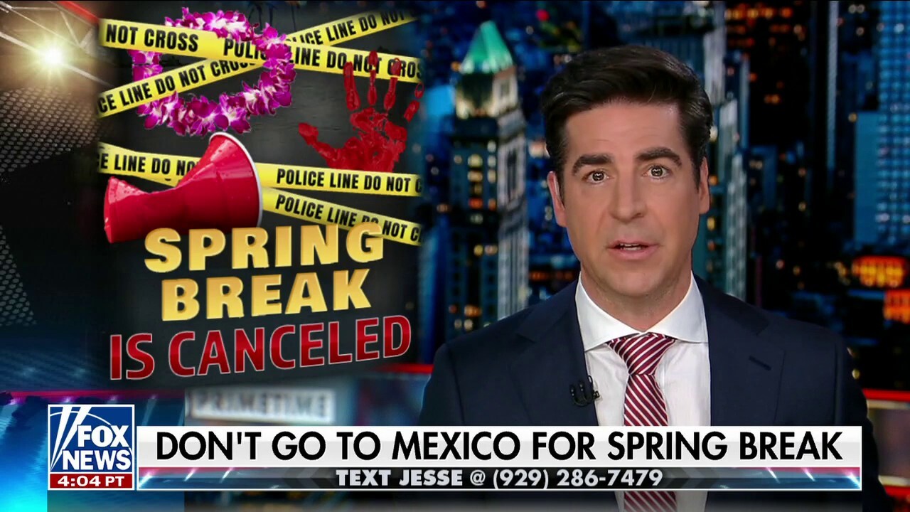  Jesse Watters: If you're going to Mexico today, you're going into a warzone