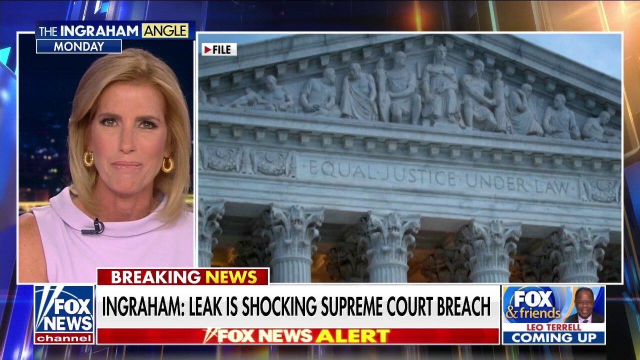 Laura Ingraham reacts to Supreme Court leak: 'Shocking and unprecedented breach' of 'confidentiality'