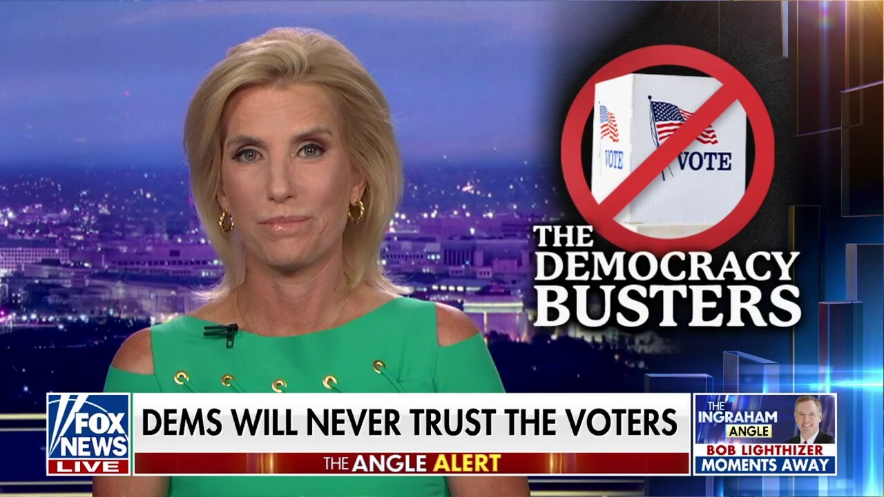 LAURA INGRAHAM: Democrats don't like or trust the voter