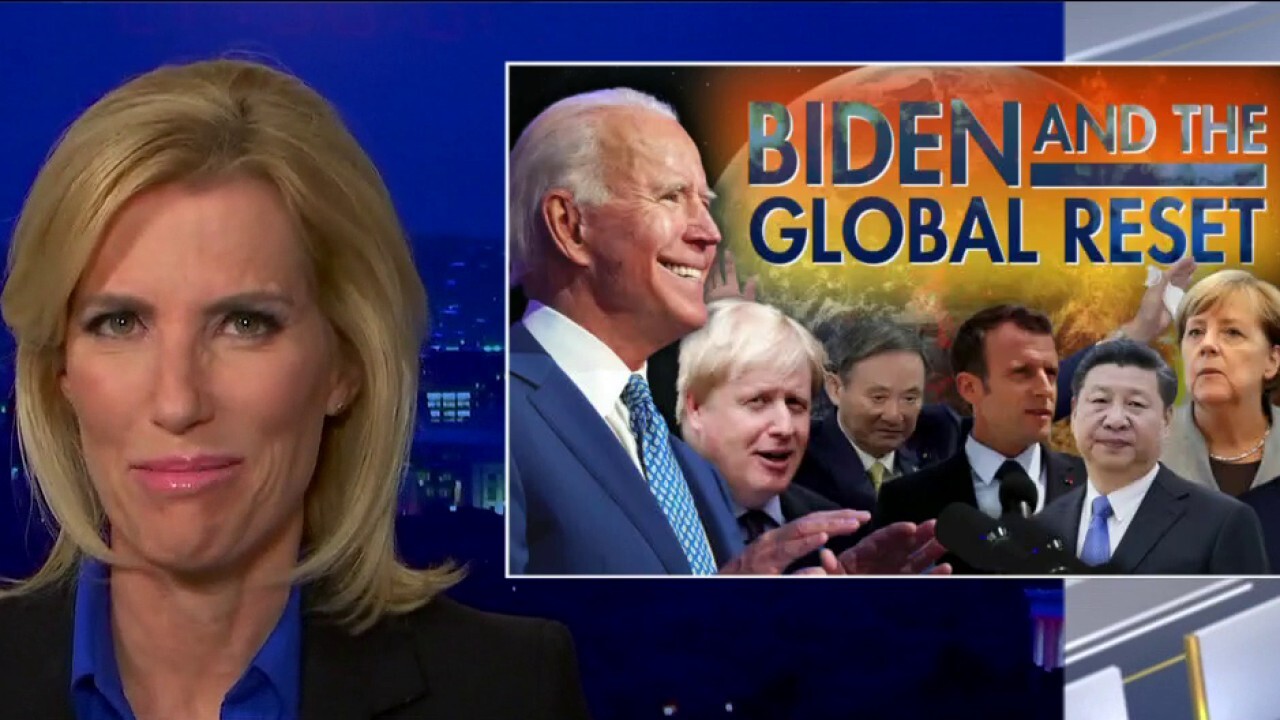 Ingraham: 'Biden and the global reset' threaten economy, liberty