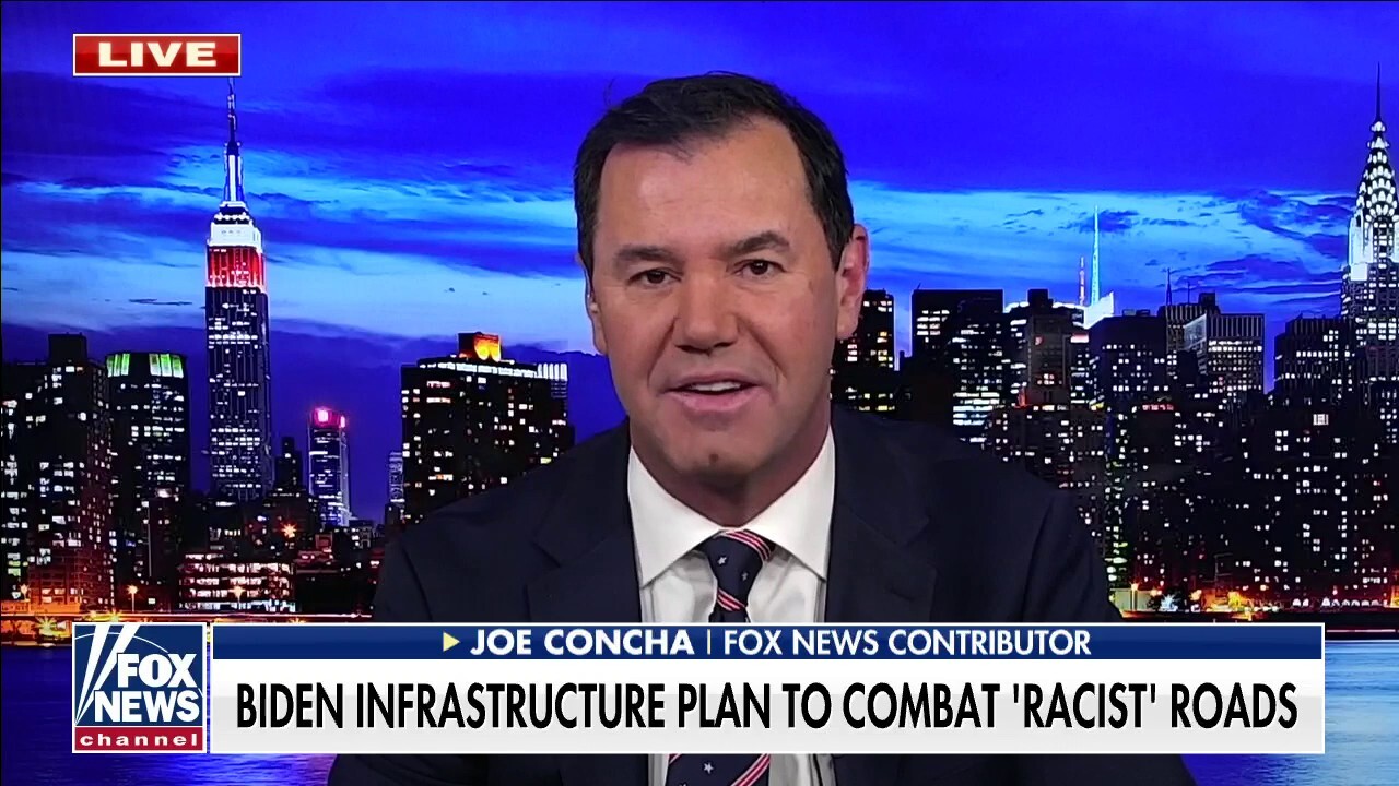 Concha: Biden's infrastructure plan to combat 'racist roads' is 'just a vanity job'