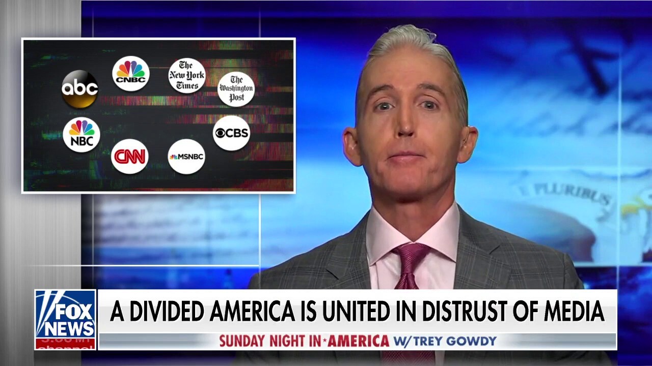A deeply polarized America is united in its 'disdain and distrust' of the media: Trey Gowdy