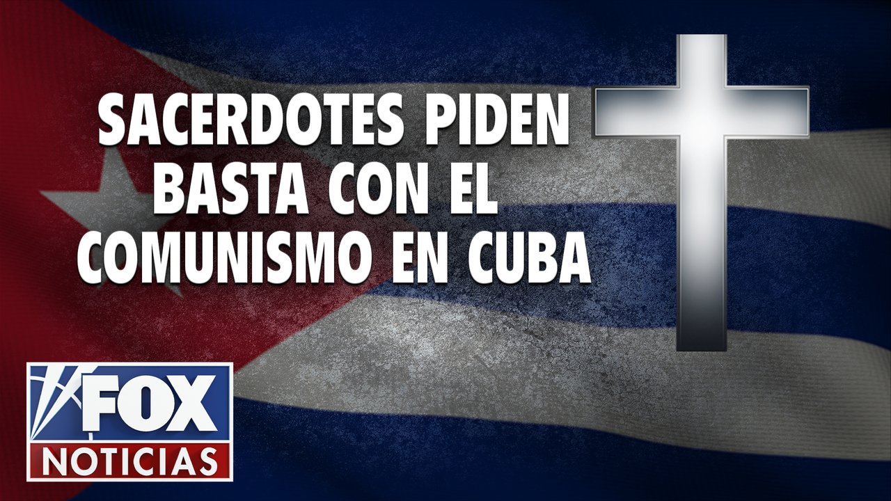 Sacerdotes piden ‘basta’ con el comunismo en Cuba
