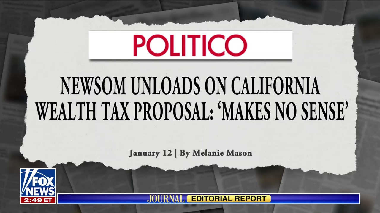 A ‘Journal Editorial Report’ panel questions the sincerity of California Gov. Gavin Newsom’s vow to stop a state wealth tax proposal.