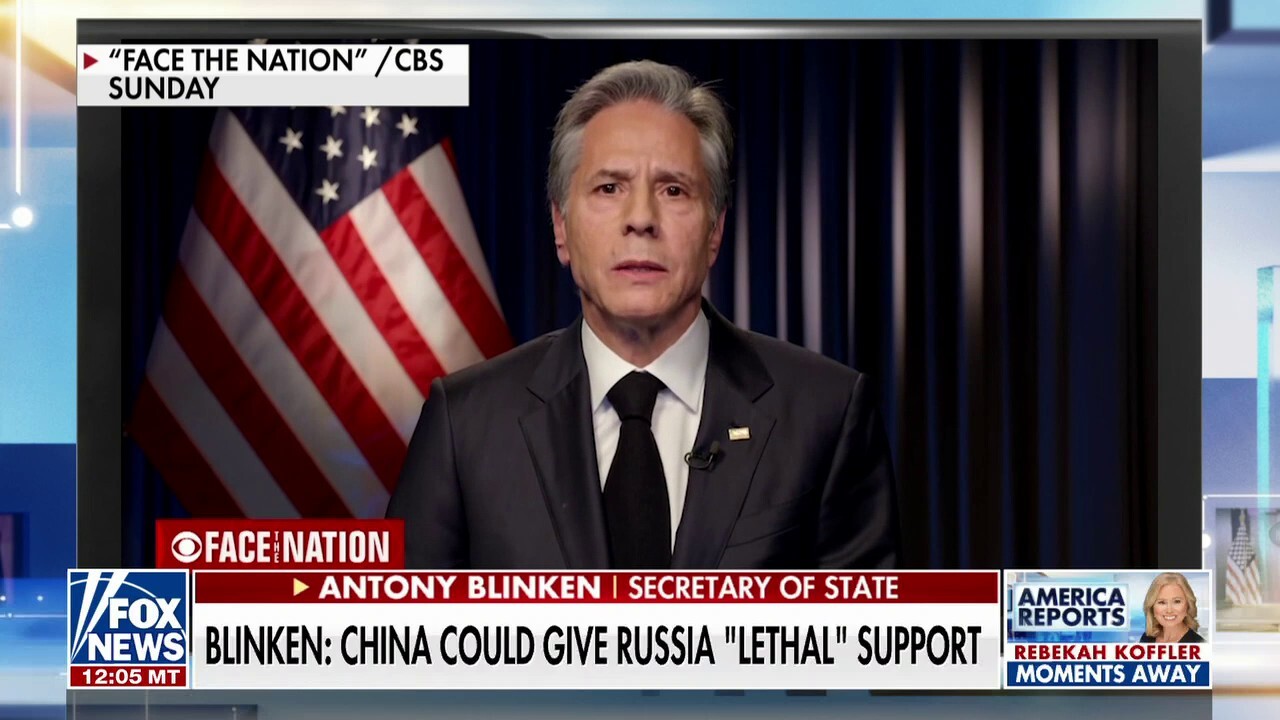 Blinken warns China could give Russia ‘lethal’ support